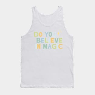 Do You Believe in Magic 1 Tank Top